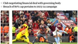 星空体育官网-卫报：维拉工资超收入80%违反欧足联规则，今夏需卖人避免制裁